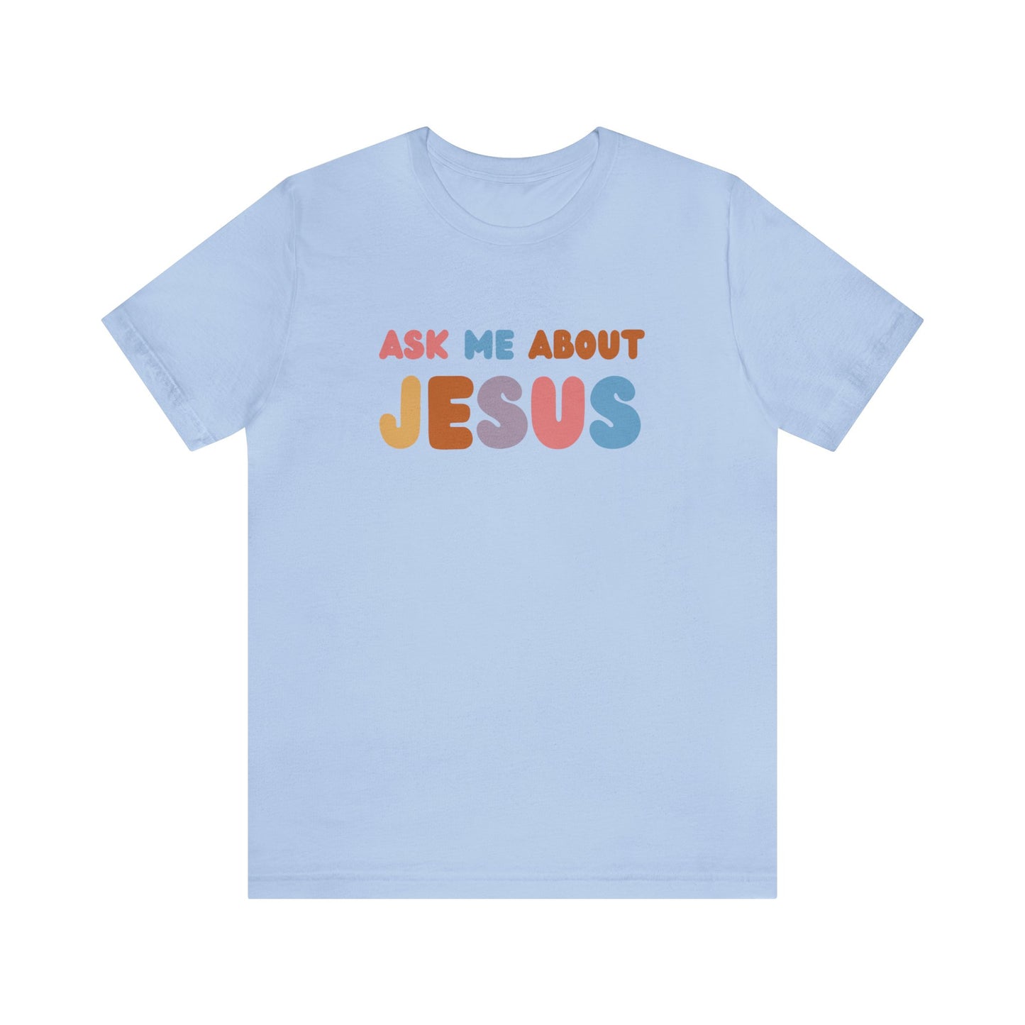 Ask Me About Jesus Christian T shirt