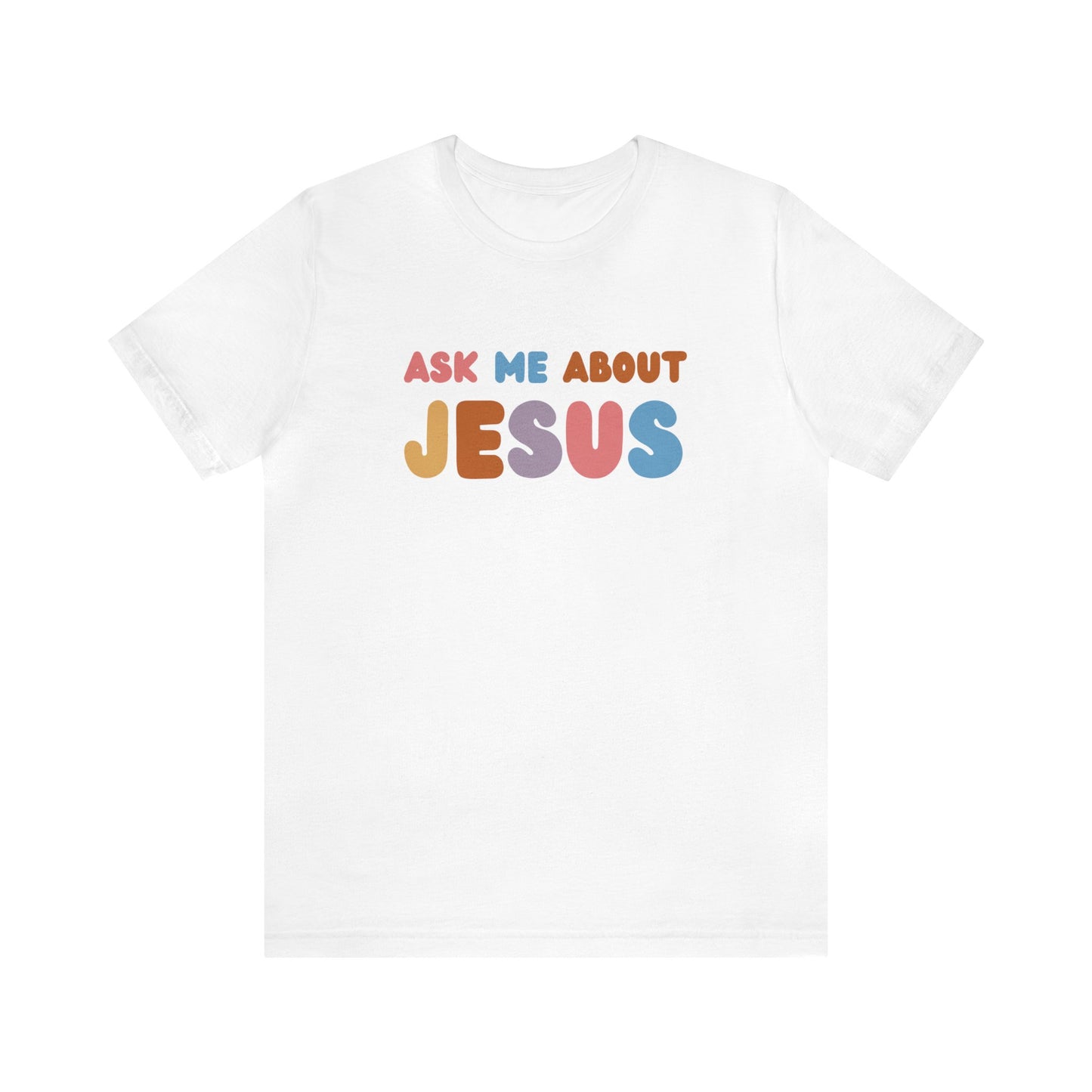 Ask Me About Jesus Christian T shirt