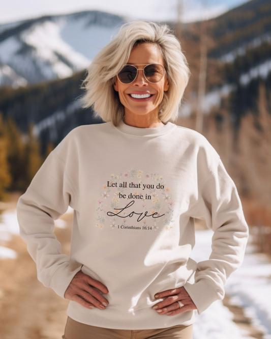 Let All You Do Be Done in Love Christian Crewneck sweatshirt