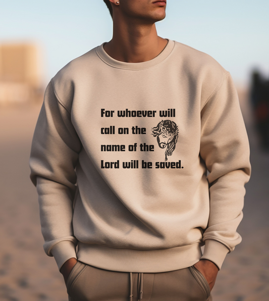 For Whoever Will Call on the Name of the Lord Will Be Saved Christian Crewneck Sweatshirt for Men